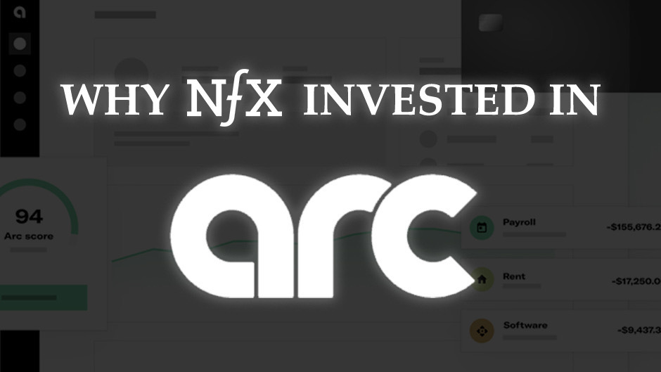 Why NFX Invested In Arc