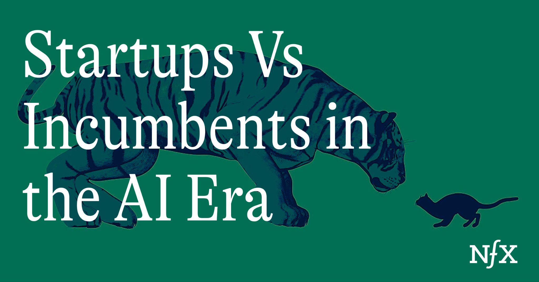 Startups vs Incumbents in the AI Era